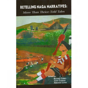 Retelling Naga Narratives More Than Thrice-Told Tales